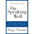 thumbnail image 1 of Pre-Owned On Speaking Well: How to Give a Speech With Style, Substance, and Clarity (Paperback) 0060987405, 1 of 1