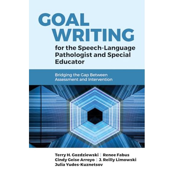 Pre-Owned Goal Writing for the Speech-Language Pathologist and Special Educator: Bridging the Gap Between Assessment and Intervention: Bridging the Gap Between Assessment and Intervention, 9781284104