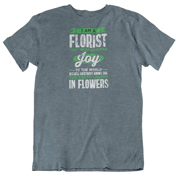 I Am a Florist T-Shirt Gift for Flower Dealer, Farmer Men & Women (Distressed)