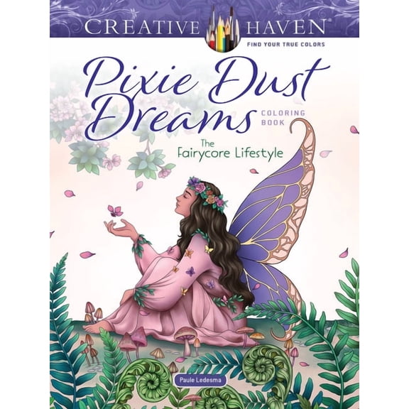 Adult Coloring Books: Fantasy Creative Haven Pixie Dust Dreams Coloring Book: The Fairycore Lifestyle, (Paperback)