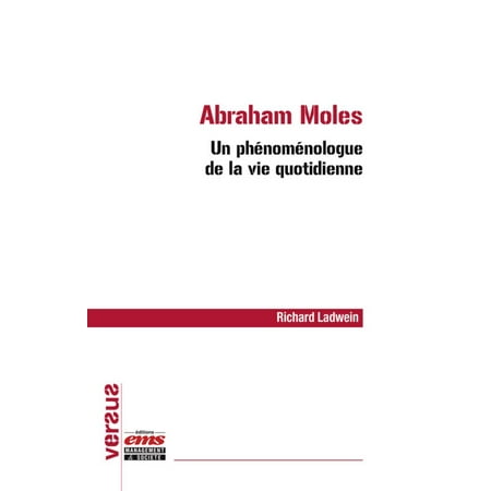 Abraham Moles - Un phénoménologue de la vie quotidienne -