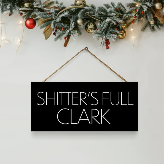Funny Bathroom Decor Shitter's Full Clark Wood Sign, Guest Bathroom Wall Art, Christmas Vacation Signs
