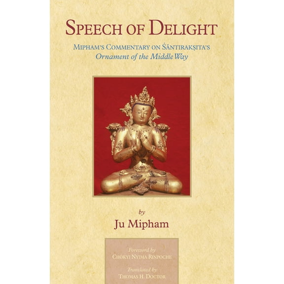Speech of Delight: Mipham's Commentary on Santaraksita's Ornament of the Middle Way, (Paperback)