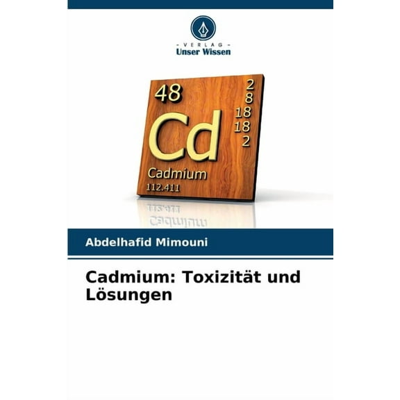 Cadmium: ToxizitÃ¤t und LÃ¶sungen, (Paperback)