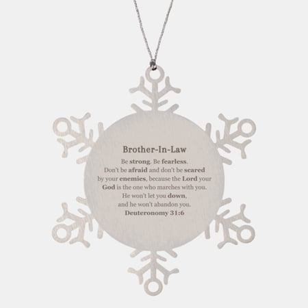 Brother-In-Law Snowflake Ornament Be Strong, Fearless, and Inspired by Deuteronomy 31:6 - Meaningful Christmas Gift for Brother-In-Law, Holiday Inspiration