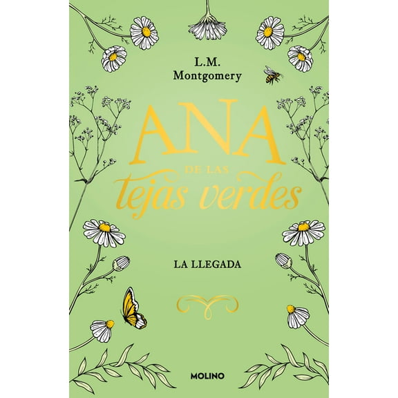 Ana de Las Tejas Verdes. La Llegada / Anne of Green Gables, (Hardcover)