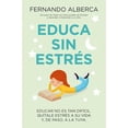 thumbnail image 1 of Libro Educa Sin Estres (bolsillo) Tapa Blanda, Autor Fernando Alberca, Editorial Toromitico, 1 of 2