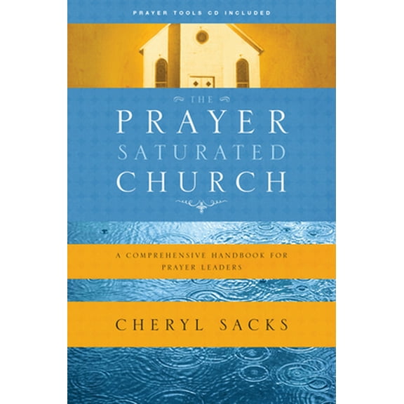Pre-Owned The Prayer-Saturated Church: A Comprehensive Handbook for Prayer Leaders (Paperback) 1600061982 9781600061981