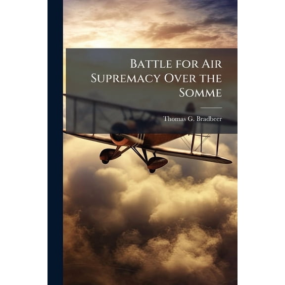 Battle for Air Supremacy Over the Somme, (Paperback)