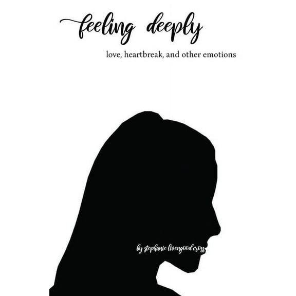 Feeling Deeply : love, heartbreak, and other emotions (Paperback)