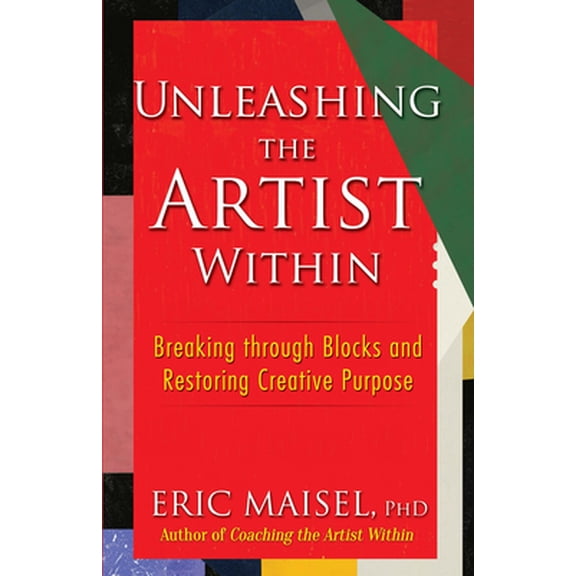 Pre-Owned Unleashing the Artist Within : Breaking through Blocks and Restoring Creative Purpose (Paperback)