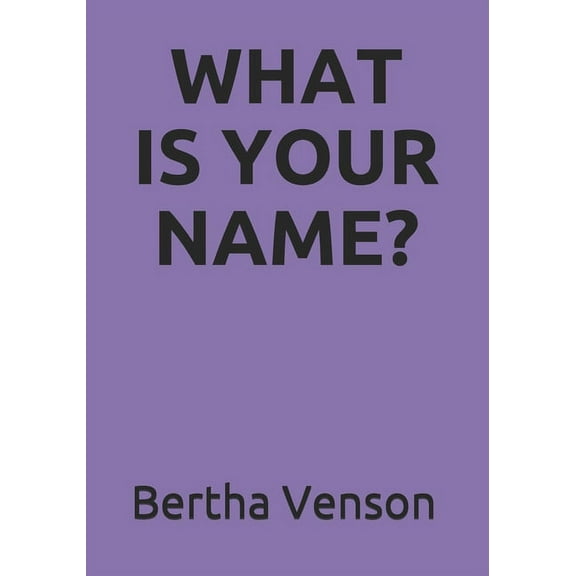 What Is Your Name?: Fulfilling Your God-Given Purpose and Living Life with Potential (Paperback)