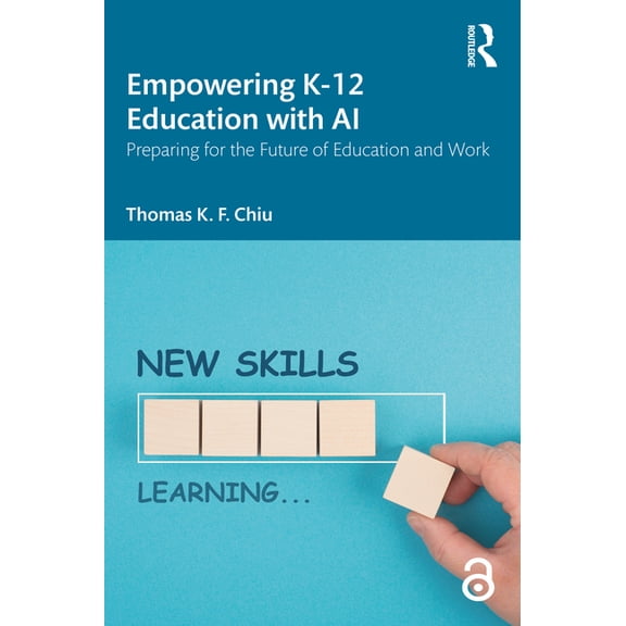 Empowering K-12 Education with AI: Preparing for the Future of Education and Work, (Paperback)