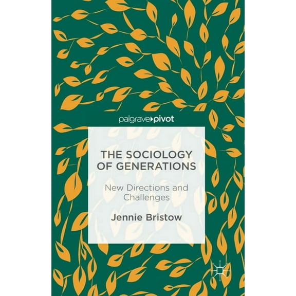 The Sociology of Generations: New Directions and Challenges, (Hardcover)