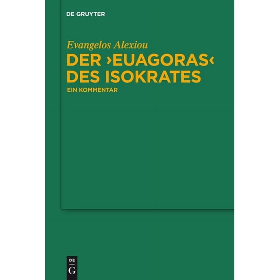 Untersuchungen Zur Antiken Literatur Und Der "Euagoras" des Isokrates, Book 101, (Hardcover)
