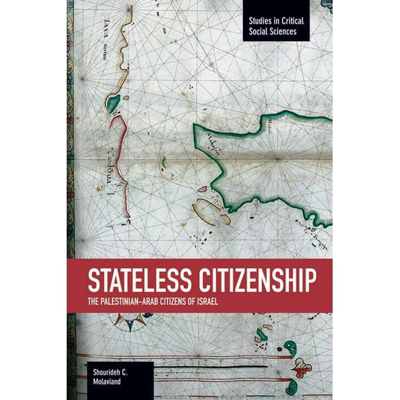 Studies in Critical Social Sciences Stateless Citizenship: The Palestinian-Arab Citizens of Israel, Book 54, (Paperback)