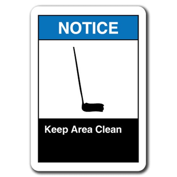 Notice Sign - Keep Area Clean 7"x10" Plastic Safety Sign ansi osha