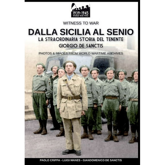Witness to War Dalla Sicilia al Senio: La straordinaria storia del tenente Giorgio De Sanctis, Book 16, (Paperback)