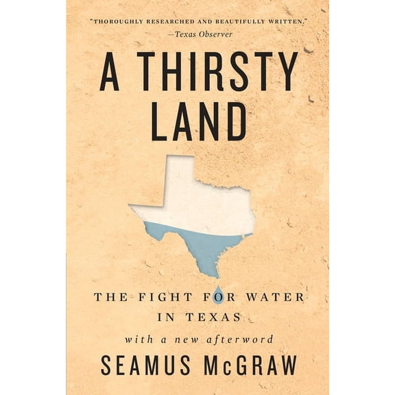 A Thirsty Land: The Fight for Water in Texas, (Paperback)