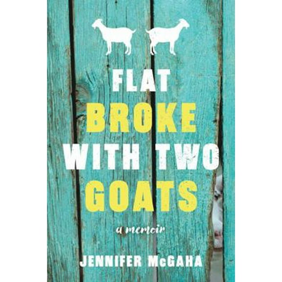 Pre-Owned Flat Broke with Two Goats: A Memoir (Paperback) 1492655384 9781492655381