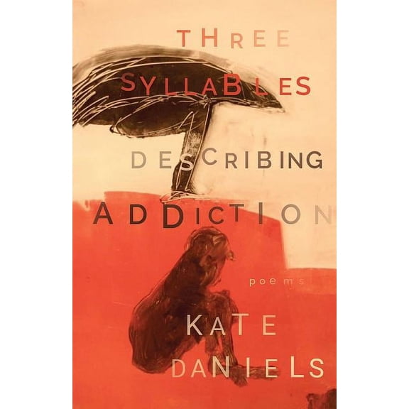 Three Syllables Describing Addiction (Paperback)