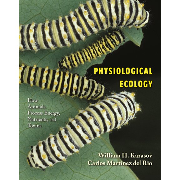 Physiological Ecology: How Animals Process Energy, Nutrients, and Toxins, (Hardcover)