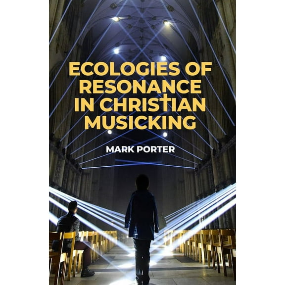 AAR Religion, Culture, and History Ecologies of Resonance in Christian Musicking (A), (Hardcover)