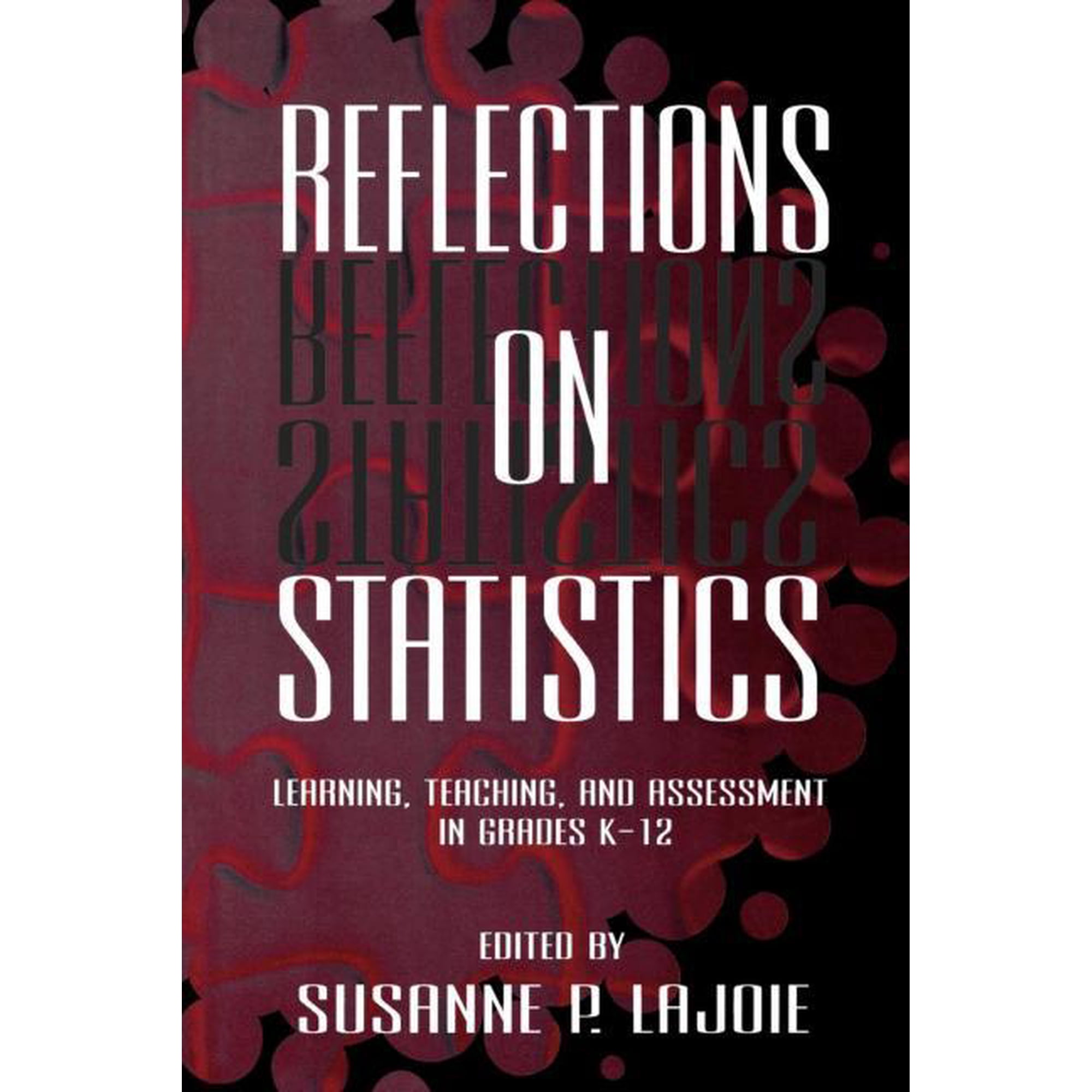 Studies in Mathematical Thinking and Lea Reflections on Statistics: Learning, Teaching, and Assessment in Grades K-12, (Paperback)