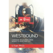 Westbound : A Memoir: My Journey from Beijing to New York City (Paperback)