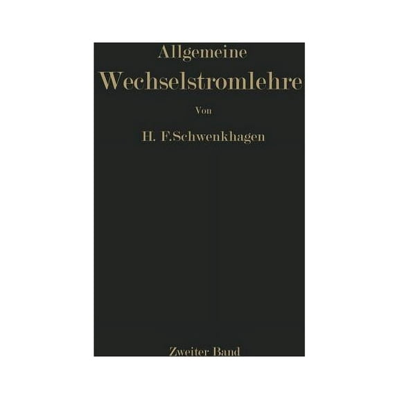 Allgemeine Wechselstromlehre: Zweiter Band: Vierpole - Leitungen - Wellen, (Paperback)