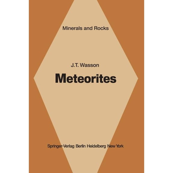 Minerals, Rocks and Mountains Meteorites: Classification and Properties, Book 10, (Paperback)
