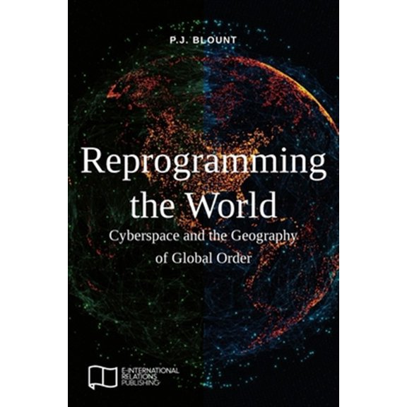 Pre-Owned Reprogramming the World: Cyberspace and the Geography of Global Order