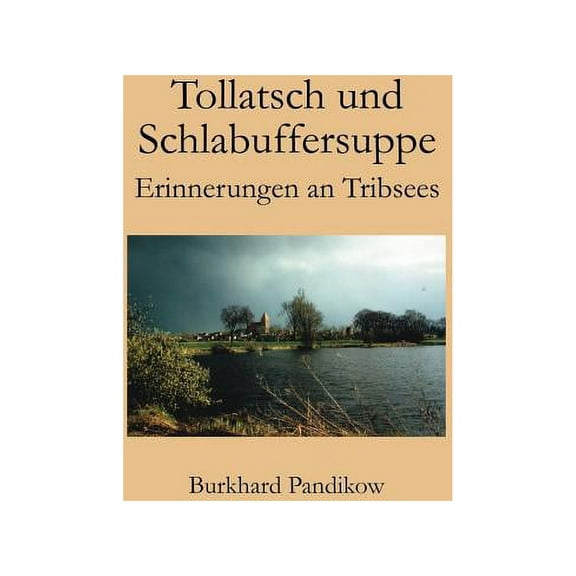 Tollatsch und Schlabuffersuppe: Erinnerungen an Tribsees, (Paperback)