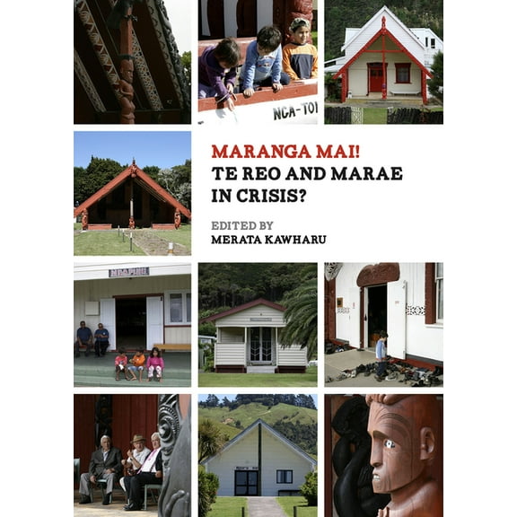 Maranga Mai! Te Reo and Marae in Crisis? (Paperback)