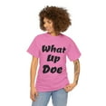 thumbnail image 3 of What Up Doe Slang Greeting Unisex Cotton T Shirt No Graphic Just Words, 3 of 9