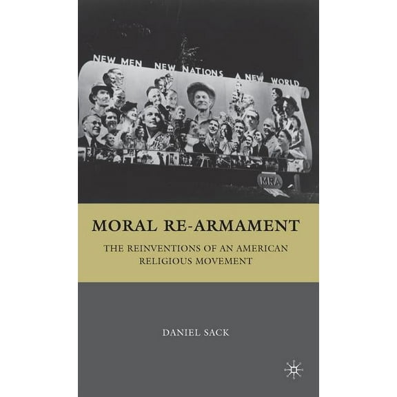 Moral Re-Armament: The Reinventions of an American Religious Movement, (Hardcover)