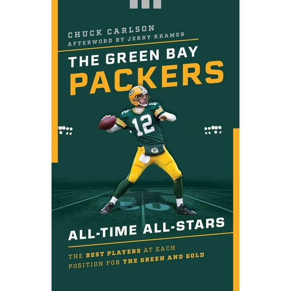 All-Time All-Stars The Green Bay Packers All-Time All-Stars: The Best Players at Each Position for the Green and Gold, (Paperback)