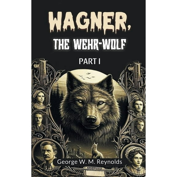 Wagner, the Wehr-Wolf PART I, (Paperback)