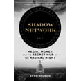 thumbnail image 2 of Shadow Network: Media, Money, and the Secret Hub of the Radical Right, 2 of 4