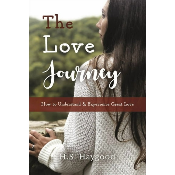 The Love Journey : How to Understand and Experience Great Love (Paperback)