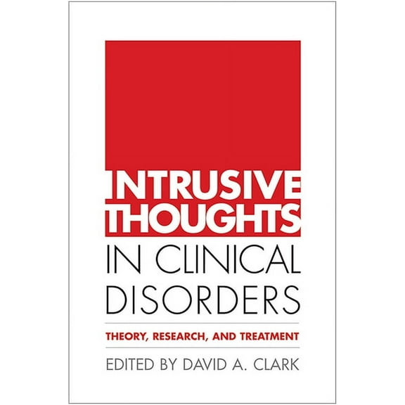 Intrusive Thoughts in Clinical Disorders: Theory, Research, and Treatment, (Hardcover)