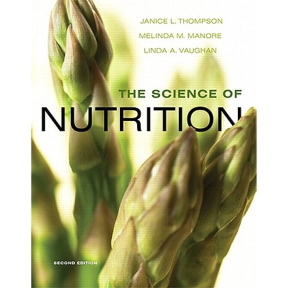 The Science of Nutrition (Hardcover) by Janice L Thompson, Melinda M Manore, Linda A Vaughan
