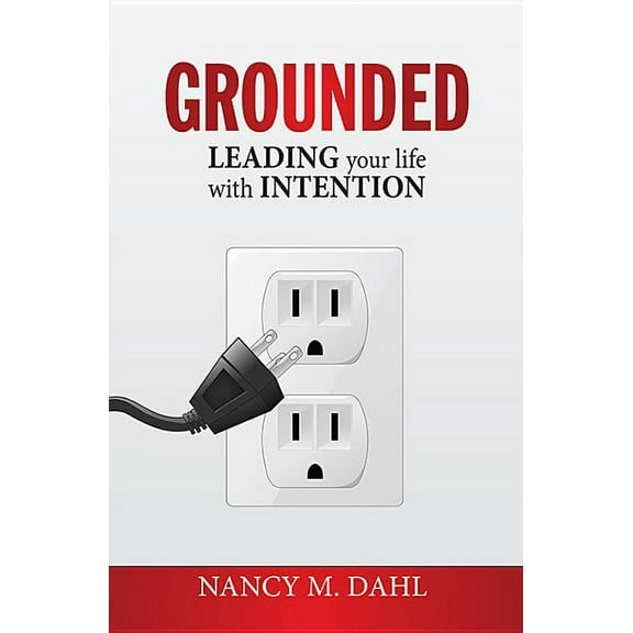 Grounded: Leading Your Life with Intention (Hardcover)