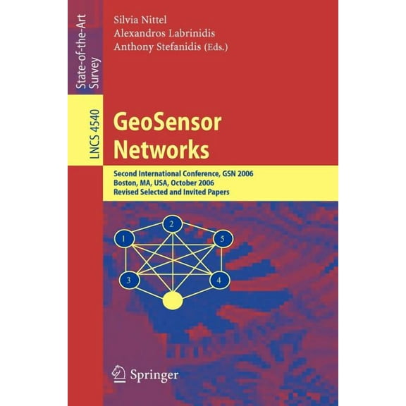 Geosensor Networks: Second International Conference, Gsn 2006, Boston, Ma, Usa, October 1-3, 2006, Revised Selected and , (Paperback)
