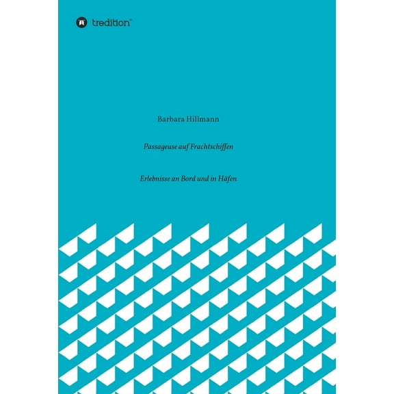 Passageuse auf Frachtschiffen : Erlebnisse an Bord und in Häfen (Paperback)