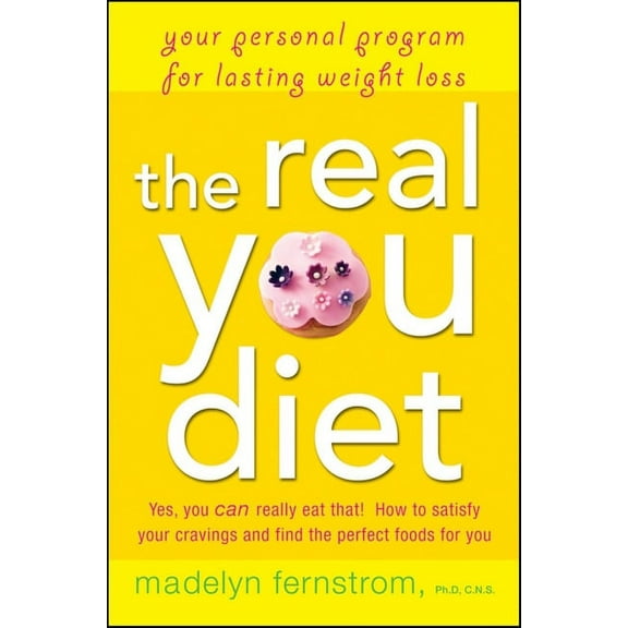 The Real You Diet: Your Personal Program for Lasting Weight Loss, (Hardcover)