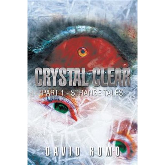 Pre-Owned Crystal Clear: Part 1 - Strange Tales (Paperback) by David Romo