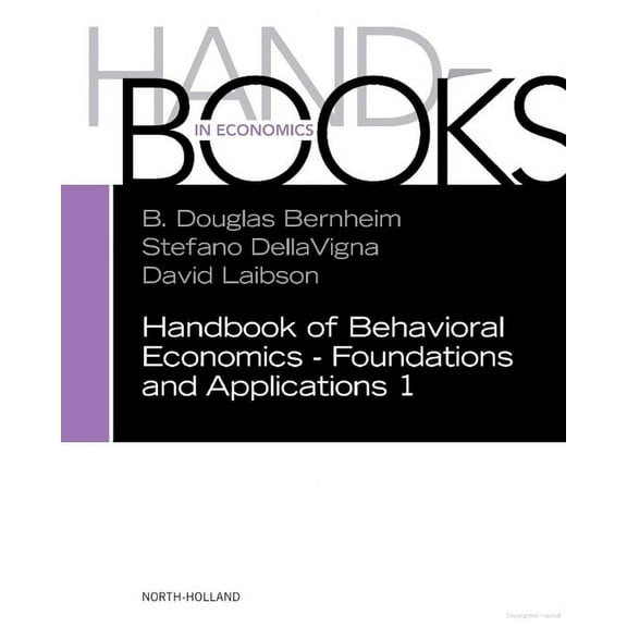 Handbook of Behavioral Economics Handbook of Behavioral Economics - Foundations and Applications 1: Volume 1, Book 1, (Hardcover)