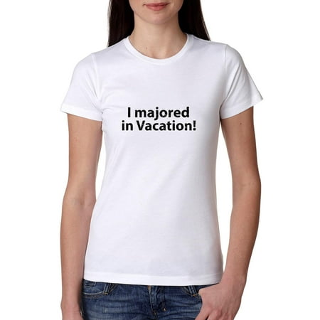 I Majored In Vacation - College Academic Major Women's Cotton