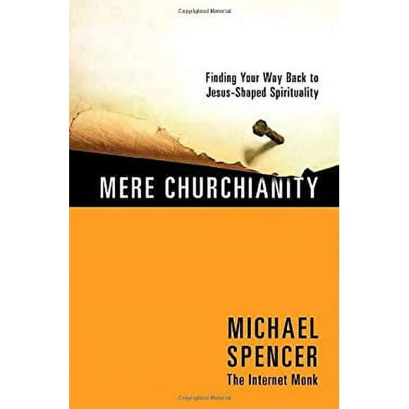 Pre-Owned Mere Churchianity : Finding Your Way Back to Jesus-Shaped Spirituality 9780307459176